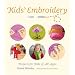 Kids' Embroidery: Projects for Kids of All Ages