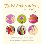 Kids' Embroidery : Projects for Kids of All Ages