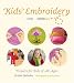 Kids' Embroidery : Projects for Kids of All Ages