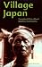 Village Japan: Everyday Life in a Rural Japanese Community
