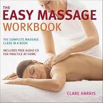 The Easy Massage Workbook: A Complete Guide to Massage Techniques
