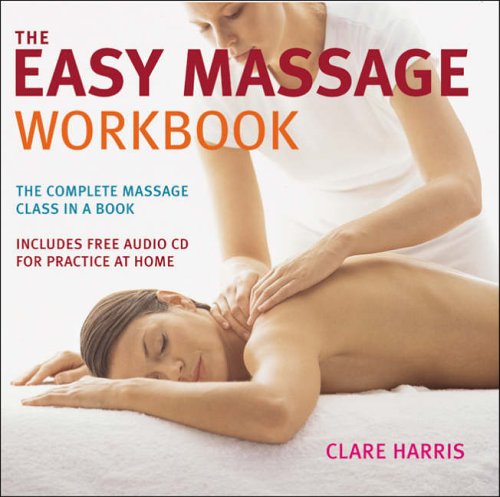 The Easy Massage Workbook: A Complete Guide to Massage Techniques