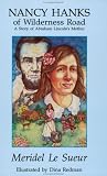 Nancy Hanks of Wilderness Road: A Story of Abraham Lincoln's Mother (The Meridel Le Sueur Wilderness Book Series)