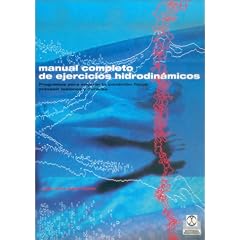 Manual Completo de Ejercicios Hidrodinamicos / The Complete Waterpower Workout Book (Spanish Edition)