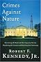 Crimes Against Nature: How George W. Bush and His Corporate Pals Are Plundering the Country and Hijacking Our Democracy Crimes Against Nature: How George W. Bush and His Corporate Pals Are Plundering the Country and Hijacking Our Democracy