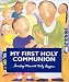 My First Holy Communion: Sunday Mass and Daily Prayers by Melissa Musick Nussbaum