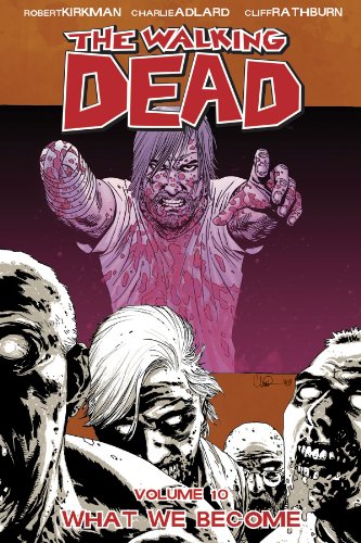 The Walking Dead, Vol. 10: What We Become
