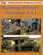 Building Military Dioramas, Vol. 1