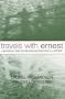 Travels with Ernest: Crossing the Literary/Sociological Divide (Ethnographic Alternatives)