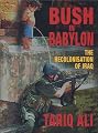 Bush in Babylon: The Recolonisation of Iraq