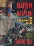 Bush in Babylon: The Recolinisation of Iraq