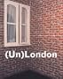 Un-London: A Guide