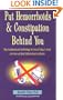 Put Hemorrhoids and Constipation Behind You