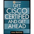 Get Cisco Certified and Get Ahead (Careers Certification) by Anne Martinez