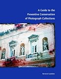 A Guide To The Preventive Conservation Of Photograph Collection
