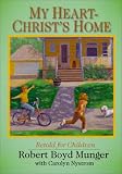 Cover of My Heart--Christ's Home Retold For Children Cover of My Heart--Christ's Home Retold For Children