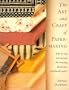 The Art And Craft of Papermaking: Step-by-Step Instructions for Creating Distinctive Handmade Paper