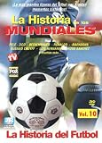La Historia De Los Mundiales, Vol. 10: La Historia Del Futbol