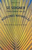 Se soigner complètement par les médecines naturelles Se soigner complètement par les médecines naturelles