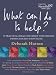 What Can I Do to Help: 75 Practical Ideas for Family and Friends from Cancer's Frontline