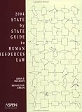 2004 State by State Guide to Human Resources Law (State By State Guide to Human Resources Law)