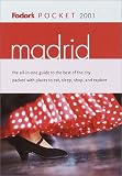Fodor's Pocket Madrid 2001: The All-in-One Guide to the Best of the City Packed with Places to Eat, Sleep, S hopand Explore (Pocket Guides)