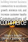 Communities of Commerce: Building Internet Business Communities to Accelerate Growth, Minimize Risk, and Increase Customer Loyalty