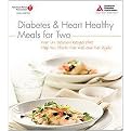 Diabetes & Heart Healthy Meals for Two (Over 170 Delicious Recipes that Help You (Both) Eat Well and Eat Right) (Paperback)