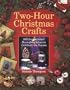 Two-Hour Christmas Crafts: 200 Inspirational Decorating Ideas to Celebrate the Season