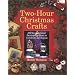 Two-Hour Christmas Crafts: 200 Inspirational Decorating Ideas to Celebrate the Season