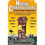 hiring contractors without going through hell how to find hire supervise and pay professional help