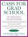 Cash for Grad School (TM): The Ultimate Guide to Grad School Scholarships (Harperresource Book)