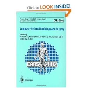 CARS 2002 Computer-Assisted Radiology and Surgery by H.U. Lemke, M.W. Vannier, K. Inamura, and A.G. Farman