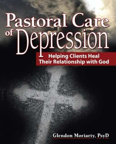 pastoral care of depression helping clients heal their relationship with god haworth series in chaplaincy