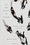 On the origin of stories : evolution, cognition, and fiction
