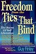 Freedom From The Ties That Bind: The Secret of Self Liberation