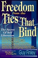 Freedom From The Ties That Bind: The Secret of Self Liberation