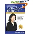 Anti-Aging Therapy: How to Clear Away the Wrinkles and Rejuvenate Your Face by  Ping Zhang
