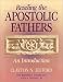 Reading the Apostolic Fathers: An Introduction