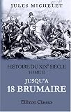 Histoire du XIXe si�cle: Tome 2: Jusqu'au 18 Brumaire