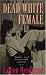 Books : Dead White Female