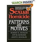 Sexual Homicide: Patterns and Motives- Paperback by John E. Douglas, Ann W. Burgess, and Robert K. Ressler