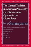 The genteel tradition in American philosophy, and, Character and opinion in the United States