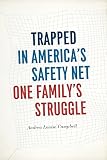 Trapped in America's safety net : one family's struggle