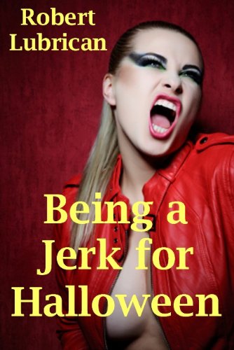 Being A Jerk For Halloween (Kindle Edition)
