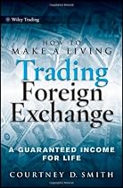 How to Make a Living Trading Foreign Exchange: A Guaranteed Income for Life (Wiley Trading)