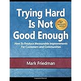 trying hard is not good enough 10th anniversary edition how to produce measurable improvements for customers