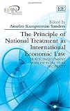 The principle of national treatment in international economic law : trade, investment and intellectual property