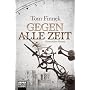 Gegen alle Zeit: Historischer Roman von Tom Finnek