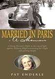 Married in Paris- A Memoir:A Young Womans Plight in the city of light against Military Might overcoming her Fright and gaining Insight